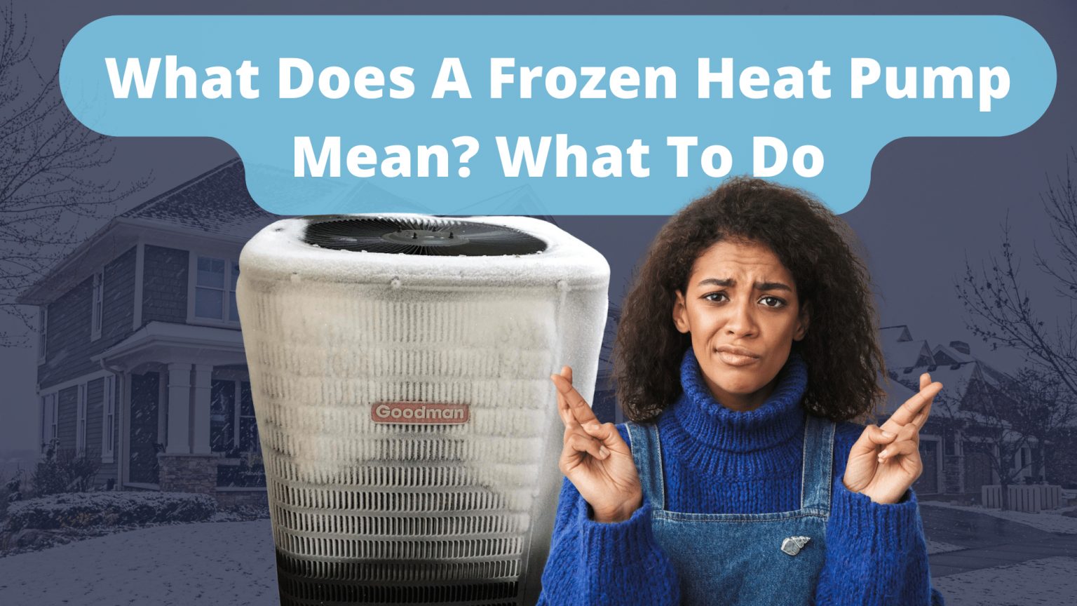 What To Do If You Got A Frozen Heat Pump? [With Pictures]